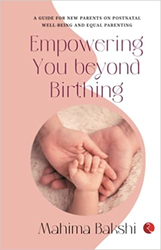 EMPOWERING YOU BEYOND BIRTHING BY MAHIMA BAKSHI